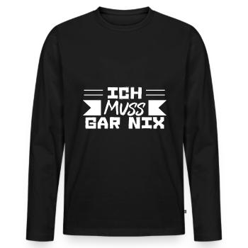 Ich Muss GAR NIX - Männer Premium Bio Langarmshirt - Schwarz - Vorne - Nico (187cm)