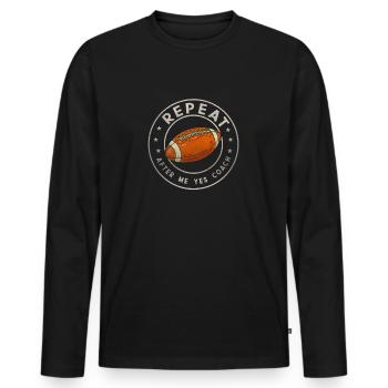 Repeat After Me Yes Coach - Men's Premium Organic Long Sleeve Shirt - black - Front - Nico (187cm)