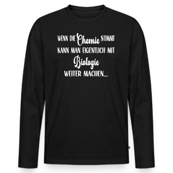 Wenn die Chemie stimmt kann man mit Biologie - Männer Premium Bio Langarmshirt - Schwarz - Vorne - Nico (187cm)