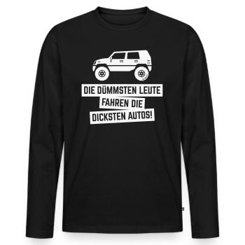 Die Dümmsten Leute Fahren Die Dicksten Autos! (W) - Männer Premium Bio Langarmshirt - Schwarz - Vorne - Nico (187cm)