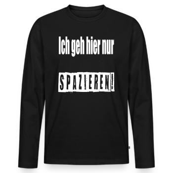 Ich geh hier nur Spazieren! - Männer Premium Bio Langarmshirt - Schwarz - Vorne - Nico (187cm)