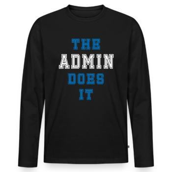 The Admin does it Admin Geschenk - Männer Premium Bio Langarmshirt - Schwarz - Vorne - Nico (187cm)