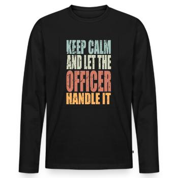 Keep Calm Offizier Spruch Offizier Geschenk - Männer Premium Bio Langarmshirt - Schwarz - Vorne - Nico (187cm)