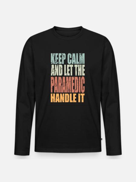 Keep Calm Paramedic Saying - Men's Premium Organic Long Sleeve Shirt - black