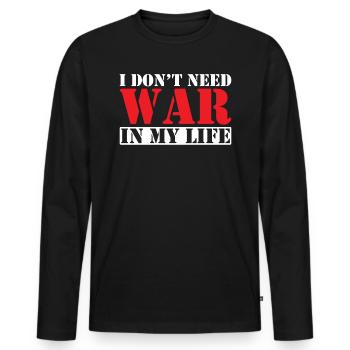 Anti-War Saying I Don't Need War - Men's Premium Organic Long Sleeve Shirt - black - Front - Nico (187cm)