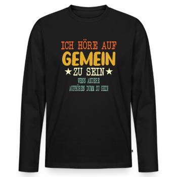 Ich höre auf Gemein zu sein - Männer Premium Bio Langarmshirt - Schwarz - Vorne - Nico (187cm)