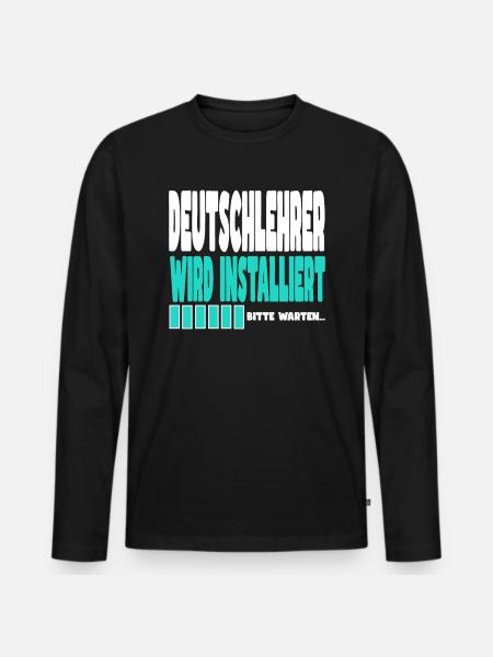 Deutschlehrer wird installiert - Männer Premium Bio Langarmshirt - Schwarz