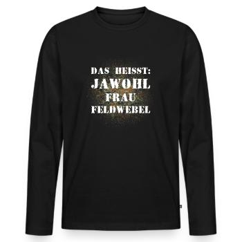 Das heißt Jawohl Frau Feldwebel Bundeswehr Soldat - Männer Premium Bio Langarmshirt - Schwarz - Vorne - Nico (187cm)
