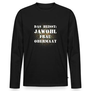 Das heißt Jawohl Frau Obermaat Bundeswehr Soldat - Männer Premium Bio Langarmshirt - Schwarz - Vorne - Nico (187cm)