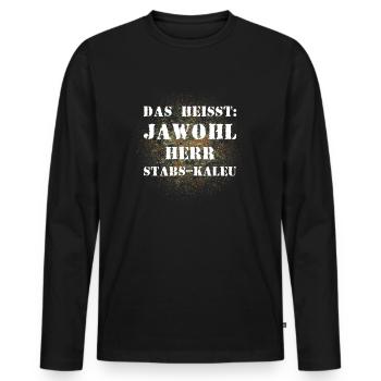Das heißt Jawohl Herr Stabs-Kaleu Bundeswehr - Männer Premium Bio Langarmshirt - Schwarz - Vorne - Nico (187cm)