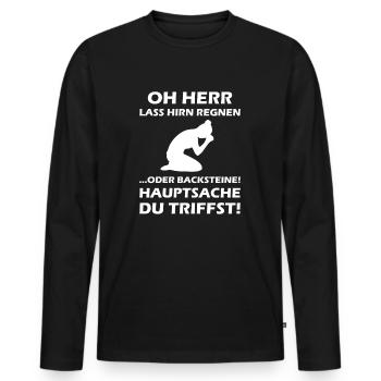 Oh Herr, lass Hirn regnen oder Backsteine - Männer Premium Bio Langarmshirt - Schwarz - Vorne - Nico (187cm)