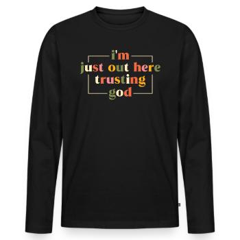 God Jesus Christ I´m Just Out Here Trusting God - Men's Premium Organic Long Sleeve Shirt - black - Front - Nico (187cm)
