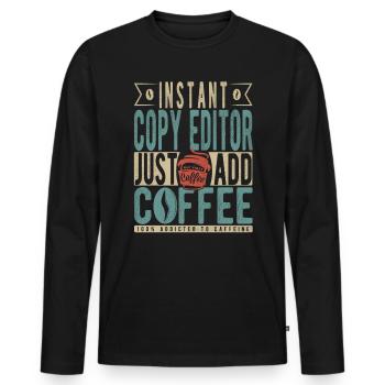 Instant Copy Editor Fügen Sie einfach Kaffee hinzu - Männer Premium Bio Langarmshirt - Schwarz - Vorne - Nico (187cm)