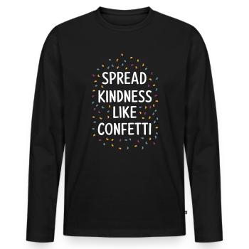 Verbreite Freundlichkeit Wie Konfetti - Männer Premium Bio Langarmshirt - Schwarz - Vorne - Nico (187cm)