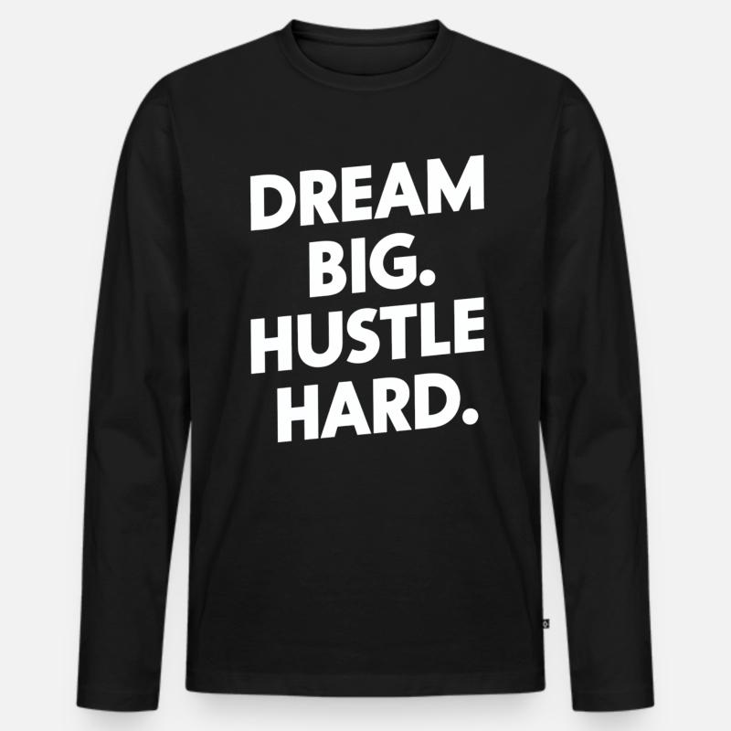 Dream Big Hustle Hard Motivation - Männer Premium Bio Langarmshirt - Schwarz