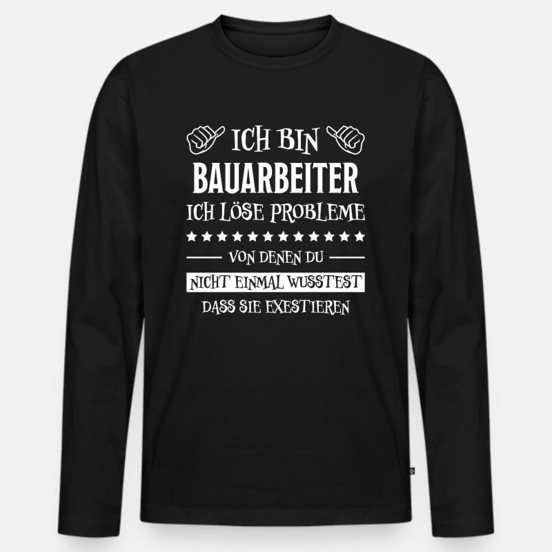 Bauarbeiter Lustiger Spruch Bauarbeiter Geschenk - Männer Premium Bio Langarmshirt - Schwarz