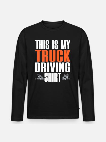 Truck Driver Truck Driver Truck Driver - Men's Premium Organic Long Sleeve Shirt - black