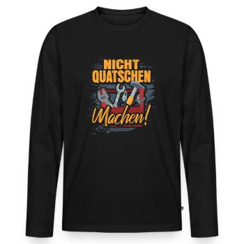 Nicht quatschen machen! Handwerker Heimwerker - Männer Premium Bio Langarmshirt - Schwarz - Vorne - Nico (187cm)