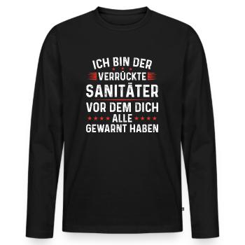 Bin der verrückte Sanitäter vor dem alle gewarnt - Männer Premium Bio Langarmshirt - Schwarz - Vorne - Nico (187cm)