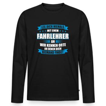Leg dich niemals mit einem Fahrlehrer - Männer Premium Bio Langarmshirt - Schwarz - Vorne - Nico (187cm)
