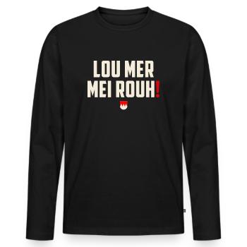 Lou mer mei Rouh - Franken Dialekt Spruch - Männer Premium Bio Langarmshirt - Schwarz - Vorne - Nico (187cm)