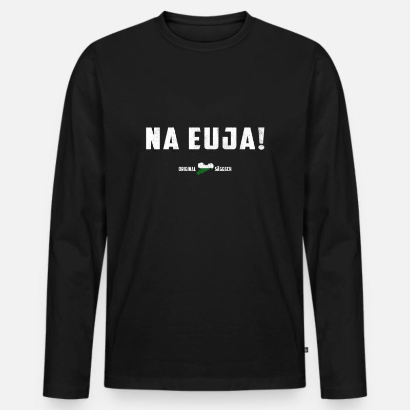Sachsen lustiger Spruch - Na Euja! - sächsisch - Männer Premium Bio Langarmshirt - Schwarz