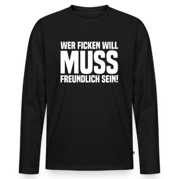 Wer ficken will muss freundlich sein quer white - Männer Premium Bio Langarmshirt - Schwarz - Vorne - Nico (187cm)