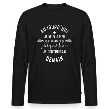 Aujourd'hui je ne fais rien humour citation - T-shirt manches longues Premium bio Homme - noir - Devant - Nico (187cm)