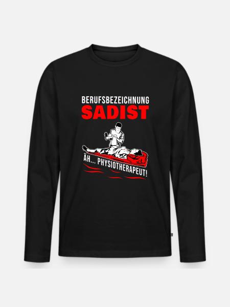 Physiotherapie Geschenk Physiotherapeut Sadist - Männer Premium Bio Langarmshirt - Schwarz