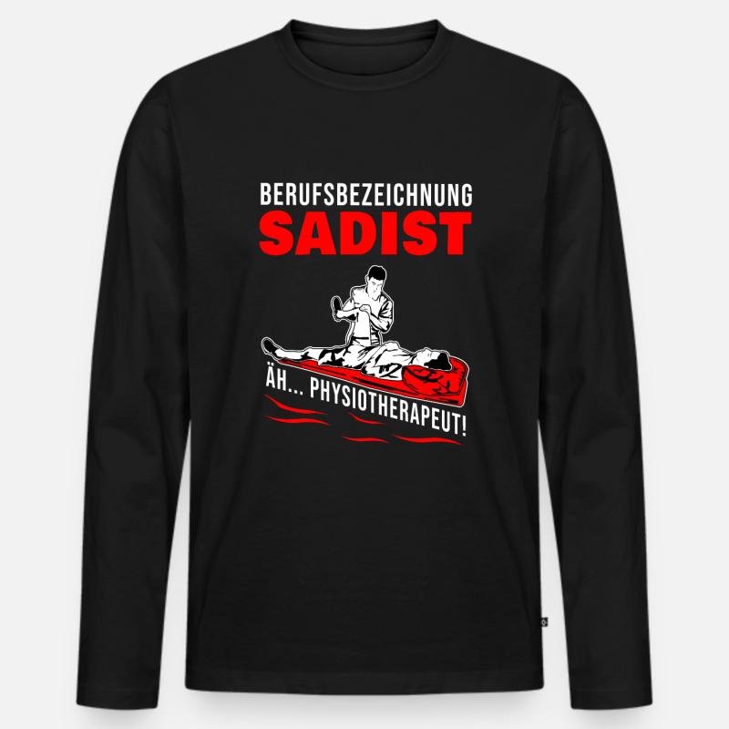 Physiotherapie Geschenk Physiotherapeut Sadist - Männer Premium Bio Langarmshirt - Schwarz