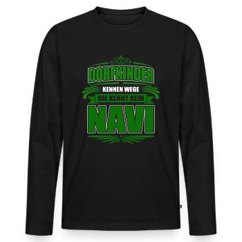 Dorfkinder kennen Wege die kennt kein Navi! - Männer Premium Bio Langarmshirt - Schwarz - Vorne - Nico (187cm)