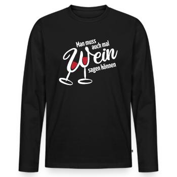 Man muss auch mal Wein sagen können - Spruch - Männer Premium Bio Langarmshirt - Schwarz - Vorne - Nico (187cm)
