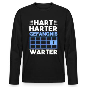 Hart Härter Gefängnis Wärter Spruch Lustig JVA - Männer Premium Bio Langarmshirt - Schwarz - Vorne - Nico (187cm)