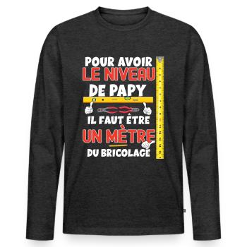 Papy bricoleur Haut niveau idée cadeau humour - T-shirt manches longues Premium bio Homme - anthracite chiné - Devant - Nico (187cm)