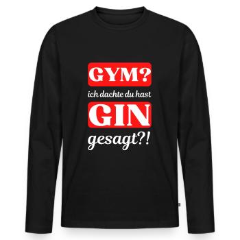 GYM? Ich dachte du hast GIN gesagt - Fitness Shirt - Männer Premium Bio Langarmshirt - Schwarz - Vorne - Nico (187cm)