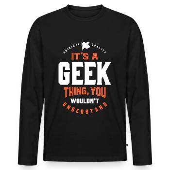 It's a Geek Thing - Men's Premium Organic Long Sleeve Shirt - black - Front - Nico (187cm)