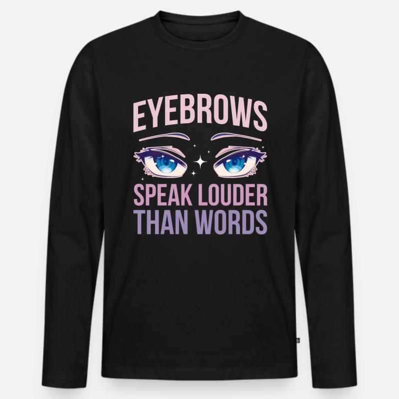 Eyebrows Speak Louder Maskenbildnerin Geschenk - Männer Premium Bio Langarmshirt - Schwarz