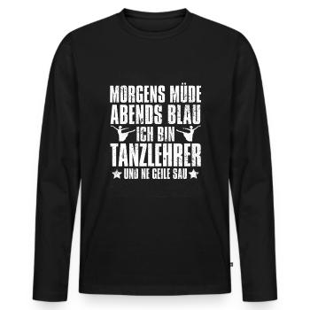 Tanzlehrer Morgens Mde Abends Blau - Männer Premium Bio Langarmshirt - Schwarz - Vorne - Nico (187cm)