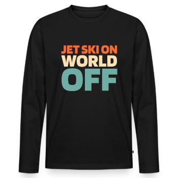 Jet Ski Jet Ski On World Off - Männer Premium Bio Langarmshirt - Schwarz - Vorne - Nico (187cm)
