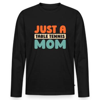 Tischtennis Pingpong Just A Table Tennis Mom - Men's Premium Organic Long Sleeve Shirt - black - Front - Nico (187cm)