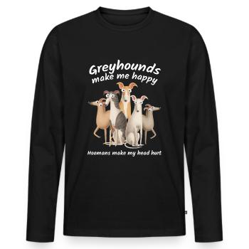 Greyhounds make me happy hoomans make my head hurt - Men's Premium Organic Long Sleeve Shirt - black - Front - Nico (187cm)