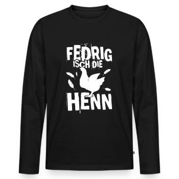 Fedrig isch die Henn - Männer Premium Bio Langarmshirt - Schwarz - Vorne - Nico (187cm)