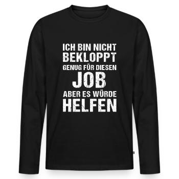 Nicht verrückt genug für den Job - Männer Premium Bio Langarmshirt - Schwarz - Vorne - Nico (187cm)