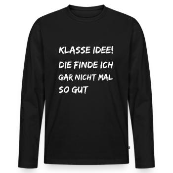 Lustiger Spruch Klasse Idee - Männer Premium Bio Langarmshirt - Schwarz - Vorne - Nico (187cm)