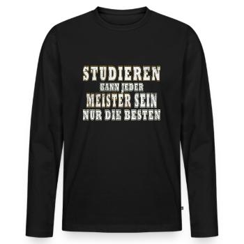 Meister - Studieren Kann Jeder Meister Nur Die... - Männer Premium Bio Langarmshirt - Schwarz - Vorne - Nico (187cm)