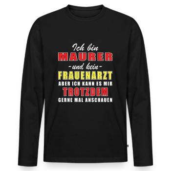 Maurer und kein Frauenarzt Handwerker - Männer Premium Bio Langarmshirt - Schwarz - Vorne - Nico (187cm)