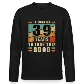 39th Birthday Gift Took 39 Years - Men's Premium Organic Long Sleeve Shirt - black - Front - Nico (187cm)