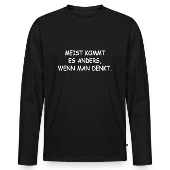 Meistens kommt es anders wenn man denkt! Spruch - Männer Premium Bio Langarmshirt - Schwarz - Vorne - Nico (187cm)