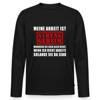Meine Arbeit Ist Streng Geheim Wundere Dich Nicht - Männer Premium Bio Langarmshirt - Schwarz - Vorne - Nico (187cm)