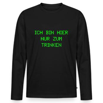 Ich bin hier nur zum trinken - Männer Premium Bio Langarmshirt - Schwarz - Vorne - Nico (187cm)